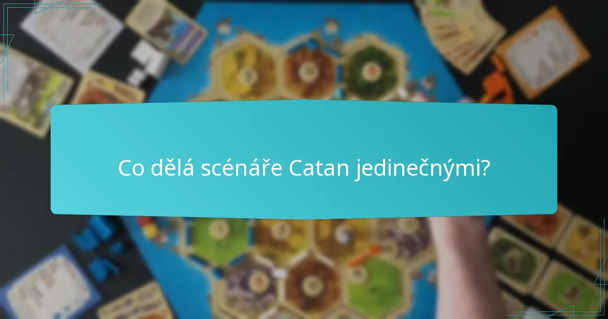 Co dělá scénáře Catan jedinečnými?