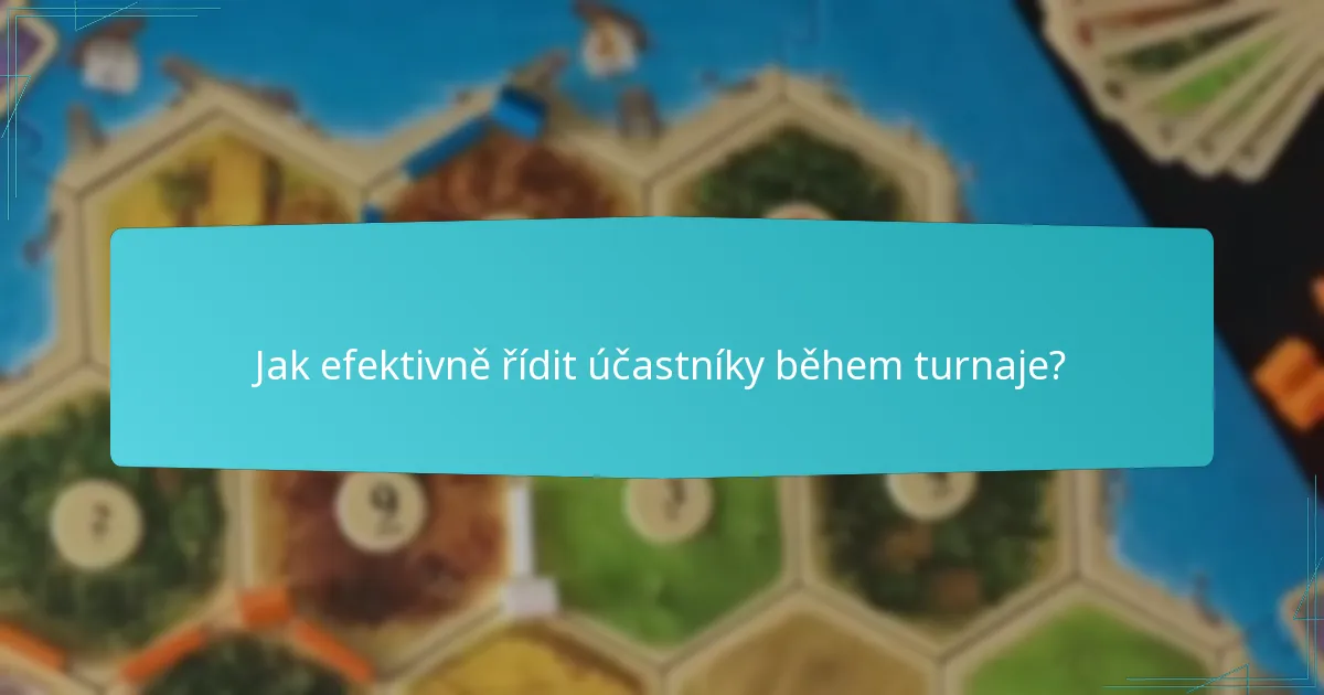 Jak efektivně řídit účastníky během turnaje?