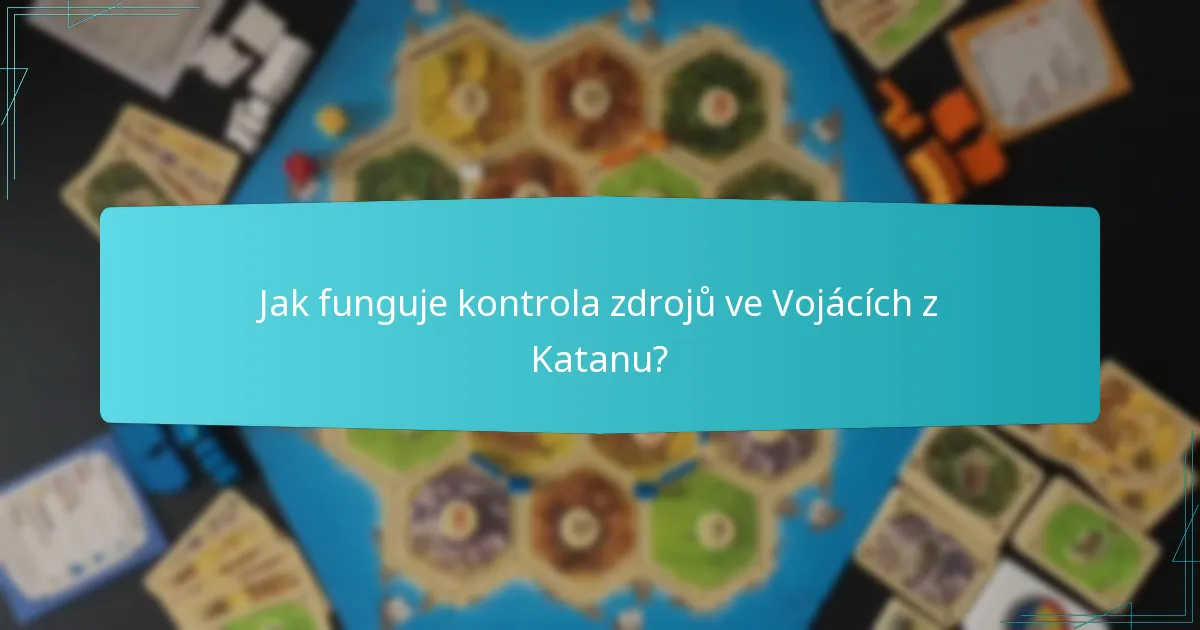Jak funguje kontrola zdrojů ve Vojácích z Katanu?