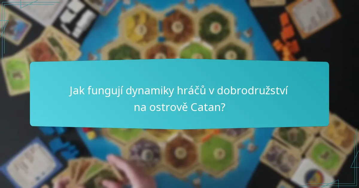 Jak fungují dynamiky hráčů v dobrodružství na ostrově Catan?