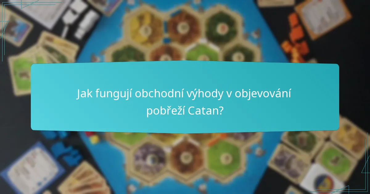 Jak fungují obchodní výhody v objevování pobřeží Catan?