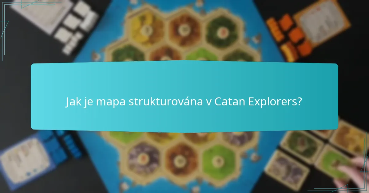 Jak je mapa strukturována v Catan Explorers?