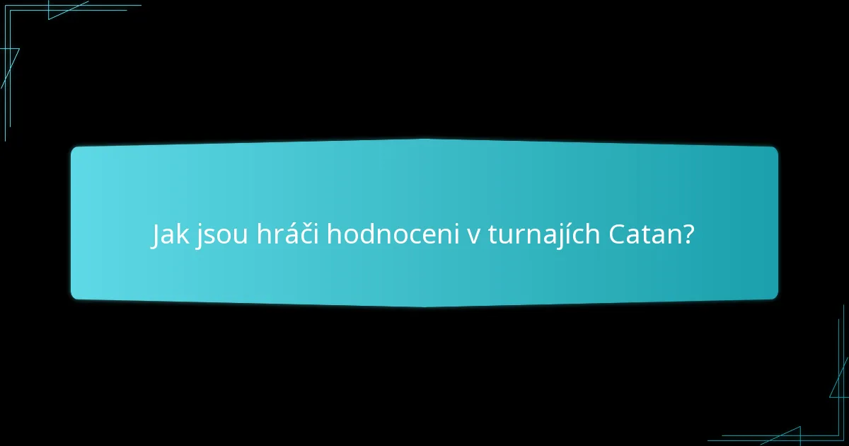 Jak jsou hráči hodnoceni v turnajích Catan?