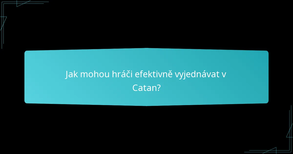 Jak mohou hráči efektivně vyjednávat v Catan?