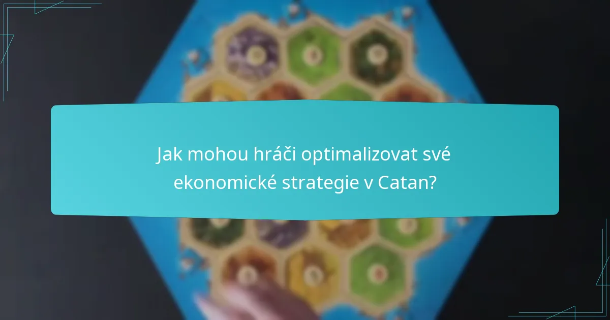 Jak mohou hráči optimalizovat své ekonomické strategie v Catan?