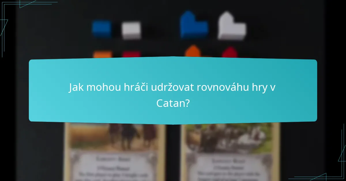 Jak mohou hráči udržovat rovnováhu hry v Catan?
