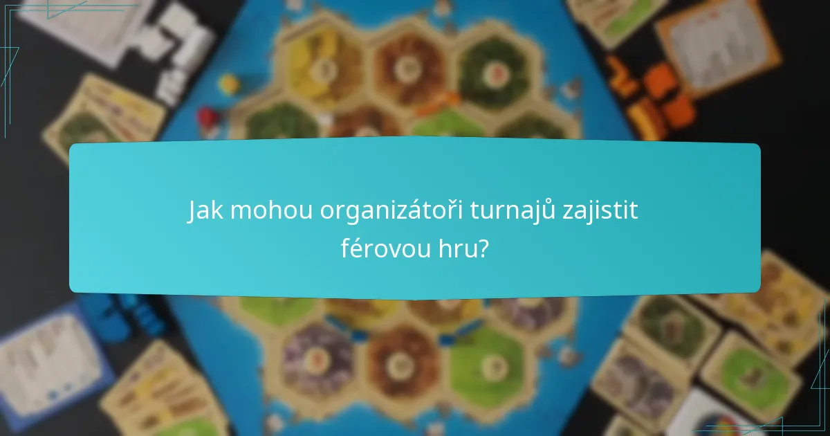 Jak mohou organizátoři turnajů zajistit férovou hru?