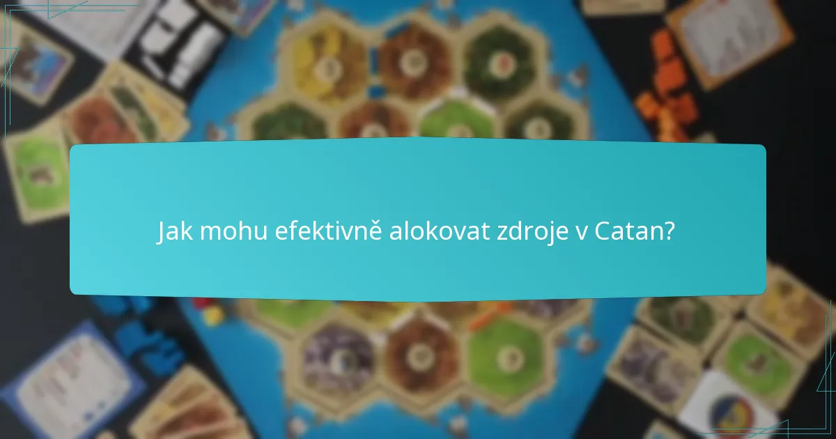 Jak mohu efektivně alokovat zdroje v Catan?