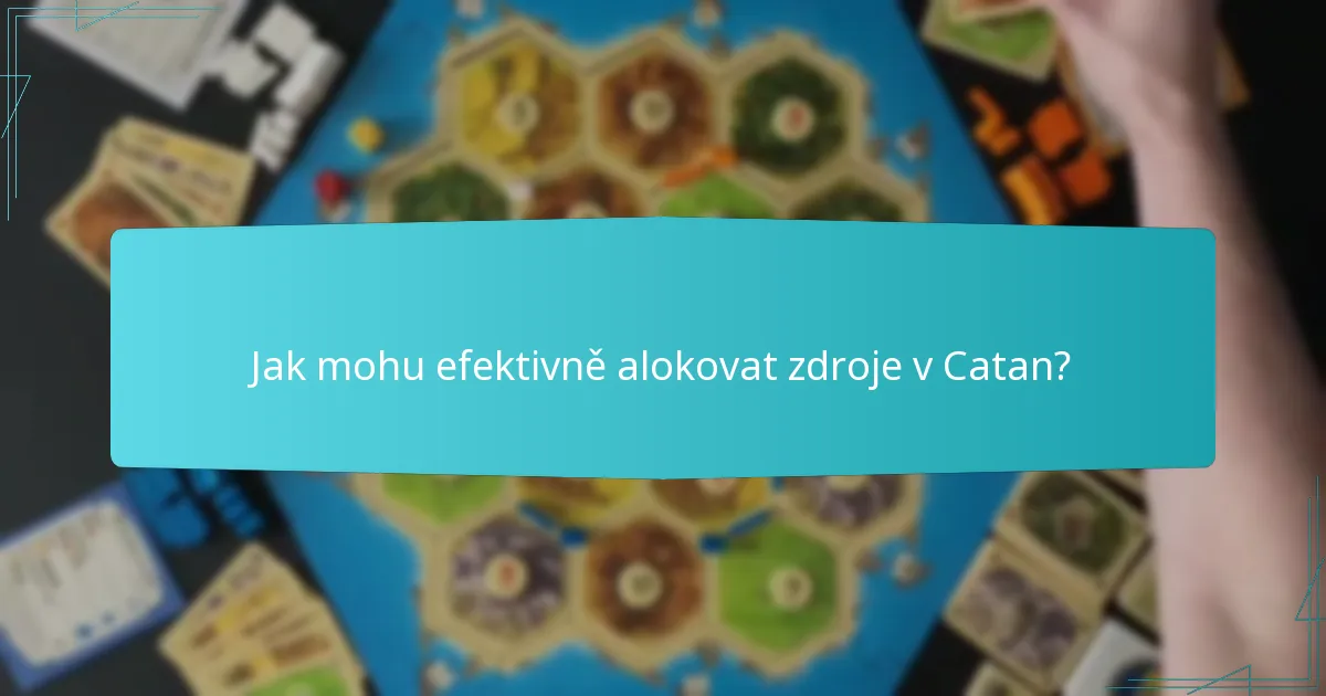 Jak mohu efektivně alokovat zdroje v Catan?