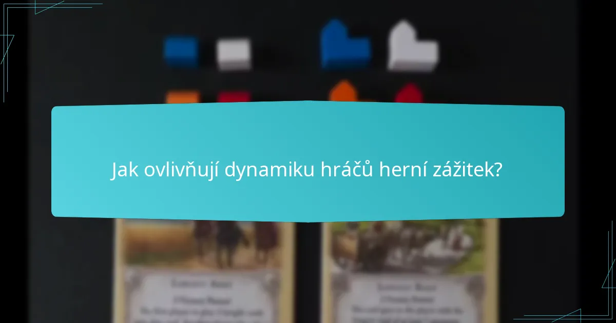 Jak ovlivňují dynamiku hráčů herní zážitek?
