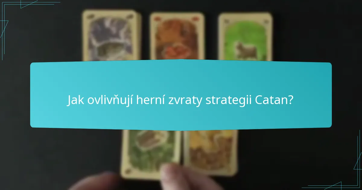 Jak ovlivňují herní zvraty strategii Catan?