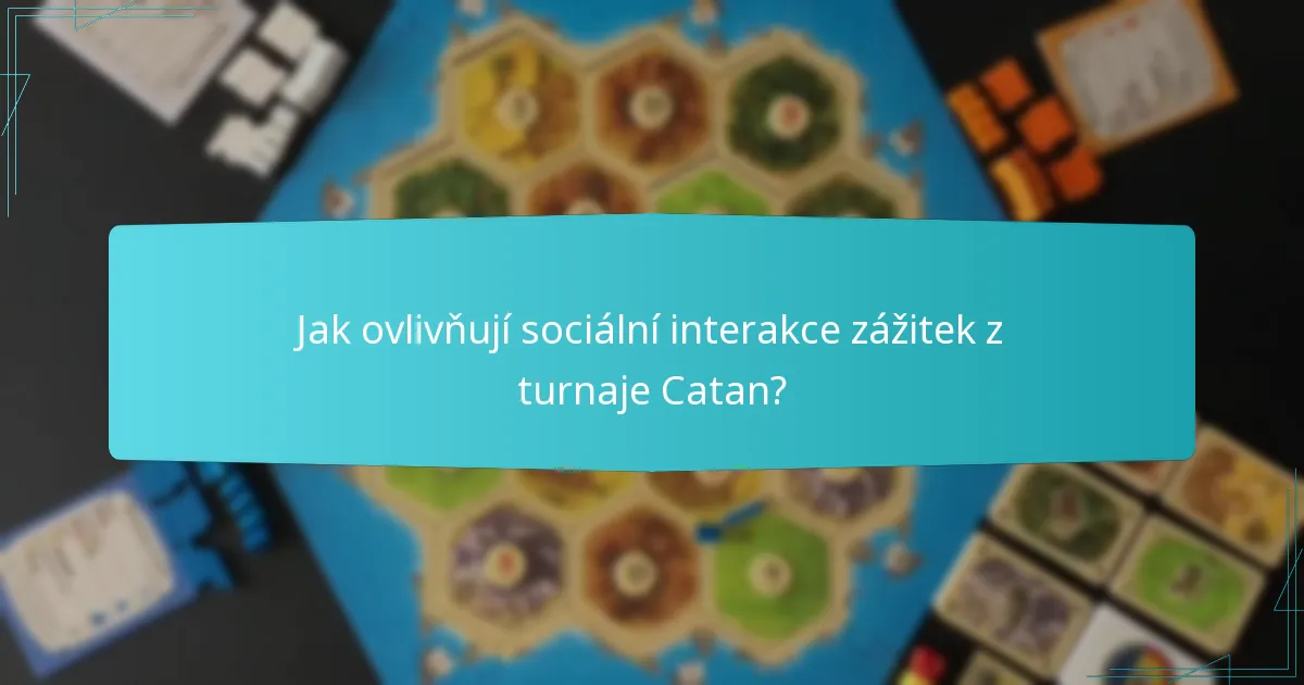 Jak ovlivňují sociální interakce zážitek z turnaje Catan?