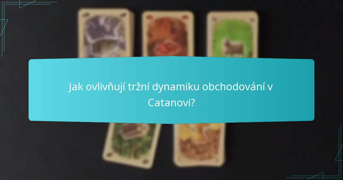 Jak ovlivňují tržní dynamiku obchodování v Catanovi?