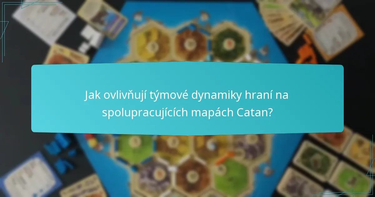 Jak ovlivňují týmové dynamiky hraní na spolupracujících mapách Catan?