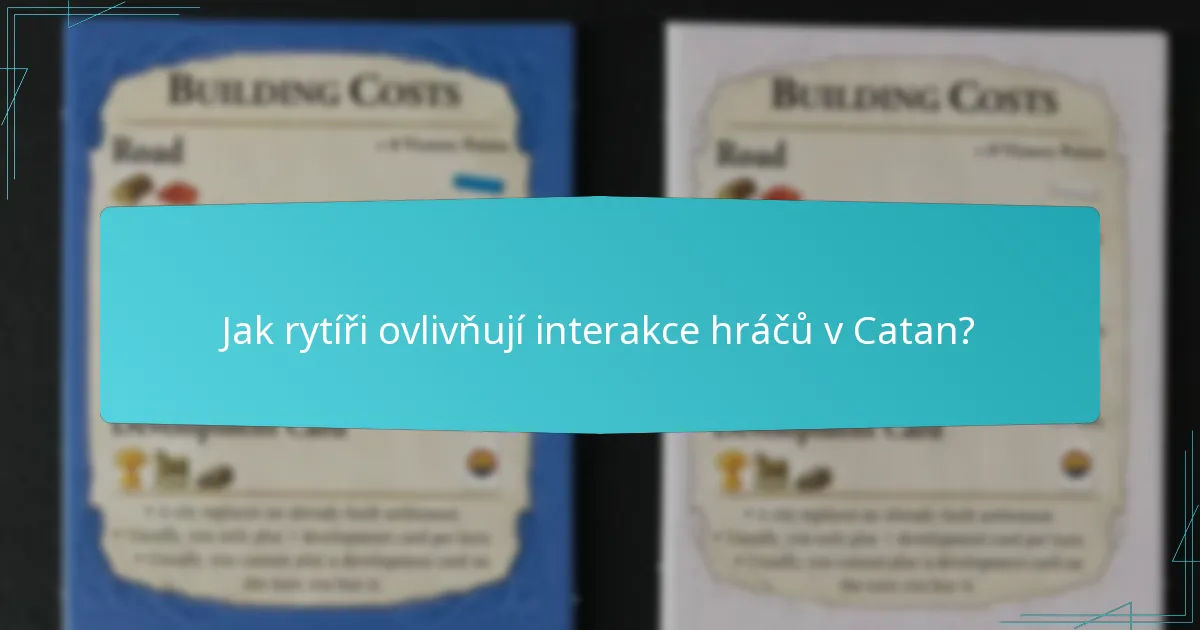 Jak rytíři ovlivňují interakce hráčů v Catan?