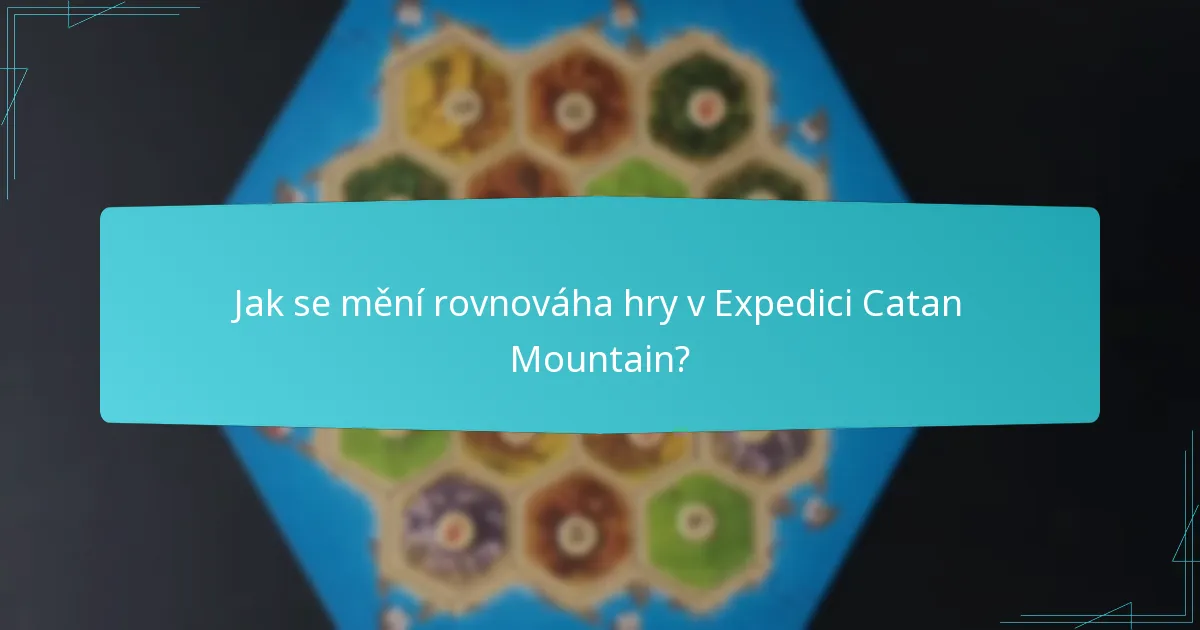 Jak se mění rovnováha hry v Expedici Catan Mountain?