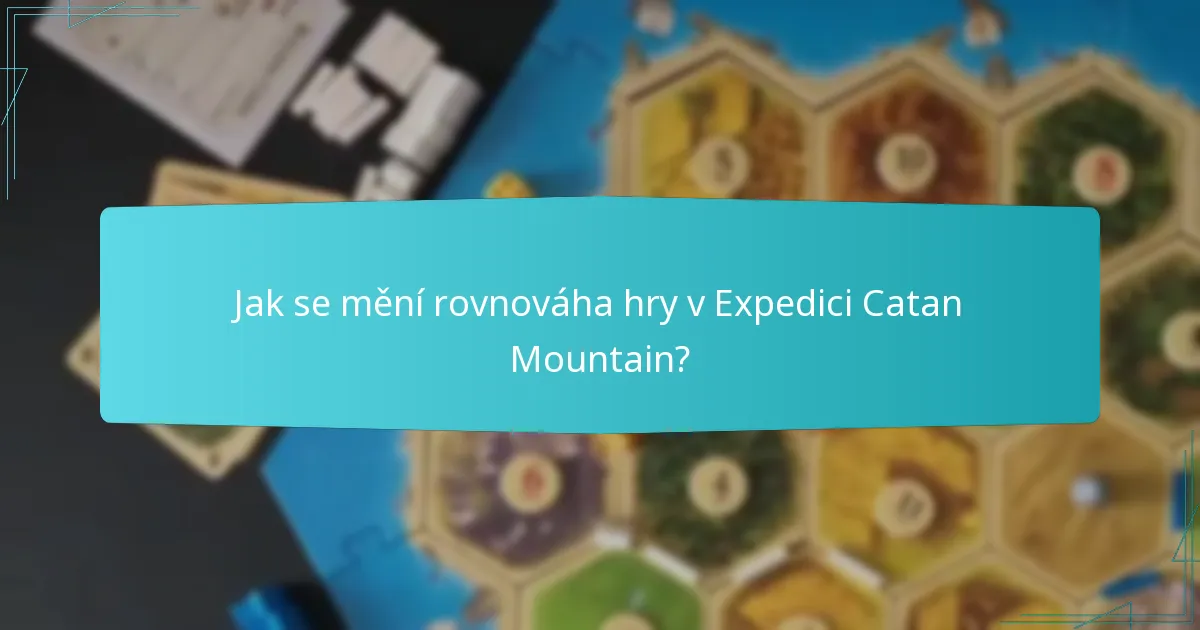 Jak se mění rovnováha hry v Expedici Catan Mountain?