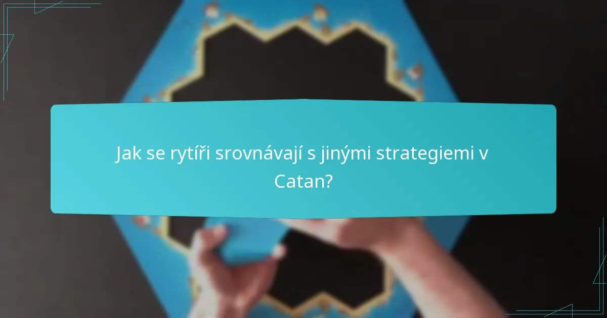 Jak se rytíři srovnávají s jinými strategiemi v Catan?