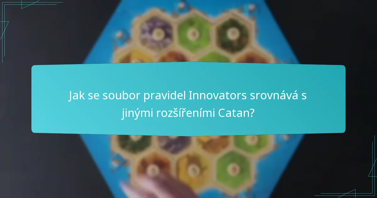 Jak se soubor pravidel Innovators srovnává s jinými rozšířeními Catan?