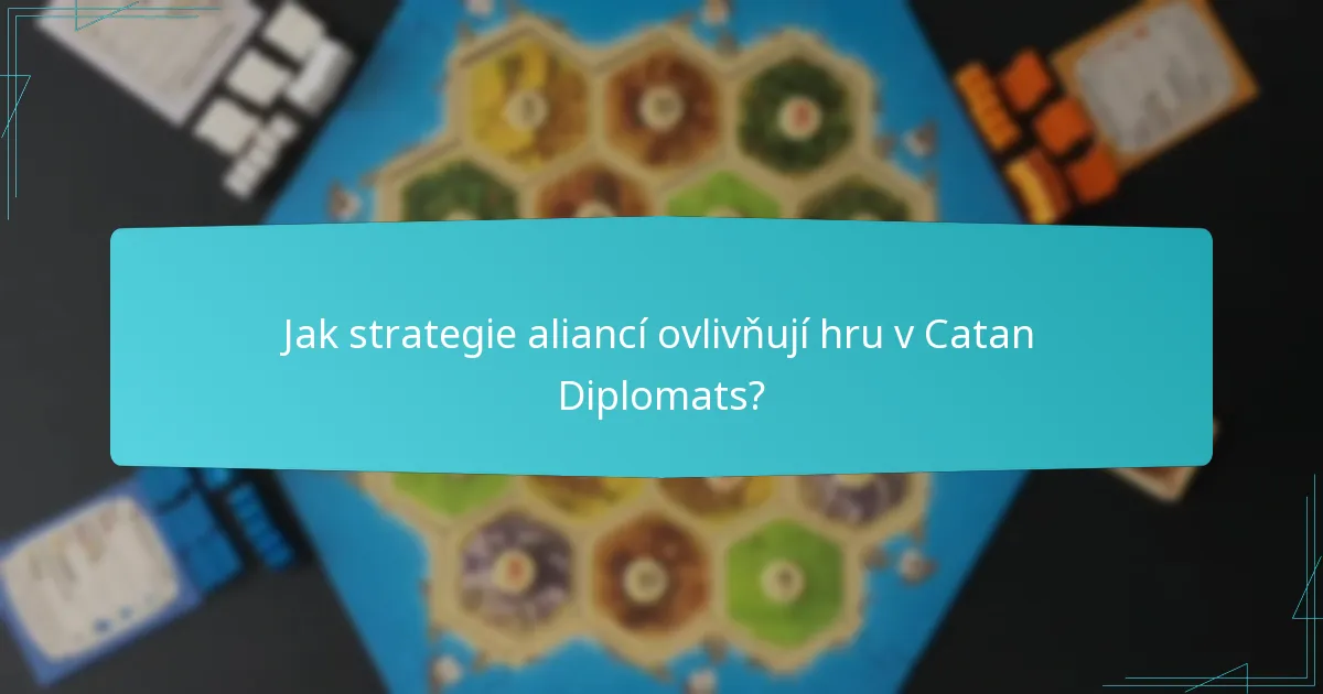 Jak strategie aliancí ovlivňují hru v Catan Diplomats?