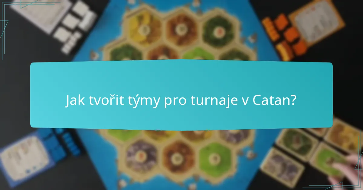 Jak tvořit týmy pro turnaje v Catan?