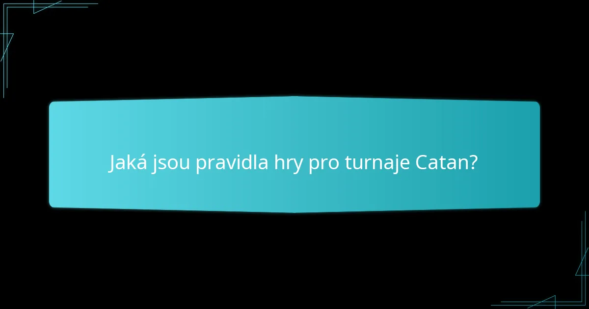 Jaké zdroje jsou k dispozici pro pochopení pravidel turnajů Catan?