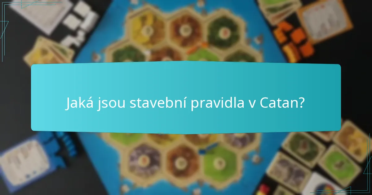 Jak ovlivňuje stavba plynulost hry v Catan?
