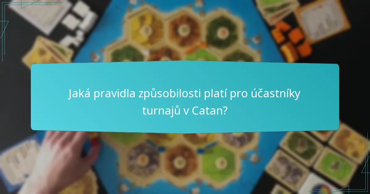 Jaká pravidla způsobilosti platí pro účastníky turnajů v Catan?