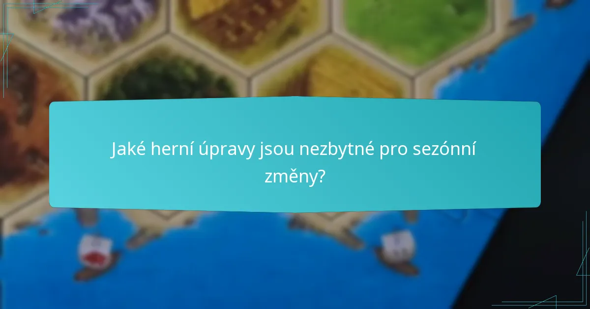 Jaké herní úpravy jsou nezbytné pro sezónní změny?