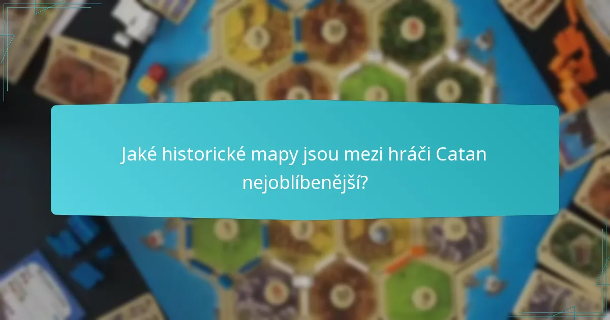 Jaké historické mapy jsou mezi hráči Catan nejoblíbenější?