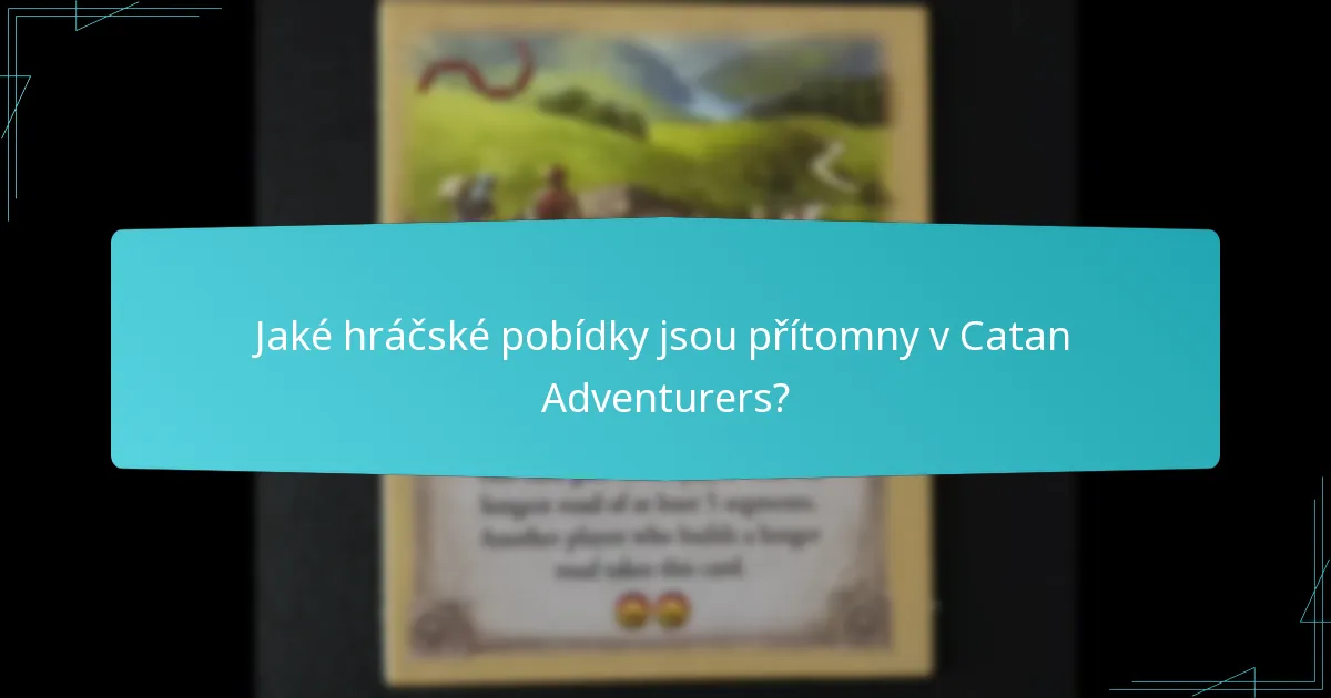 Jaké hráčské pobídky jsou přítomny v Catan Adventurers?