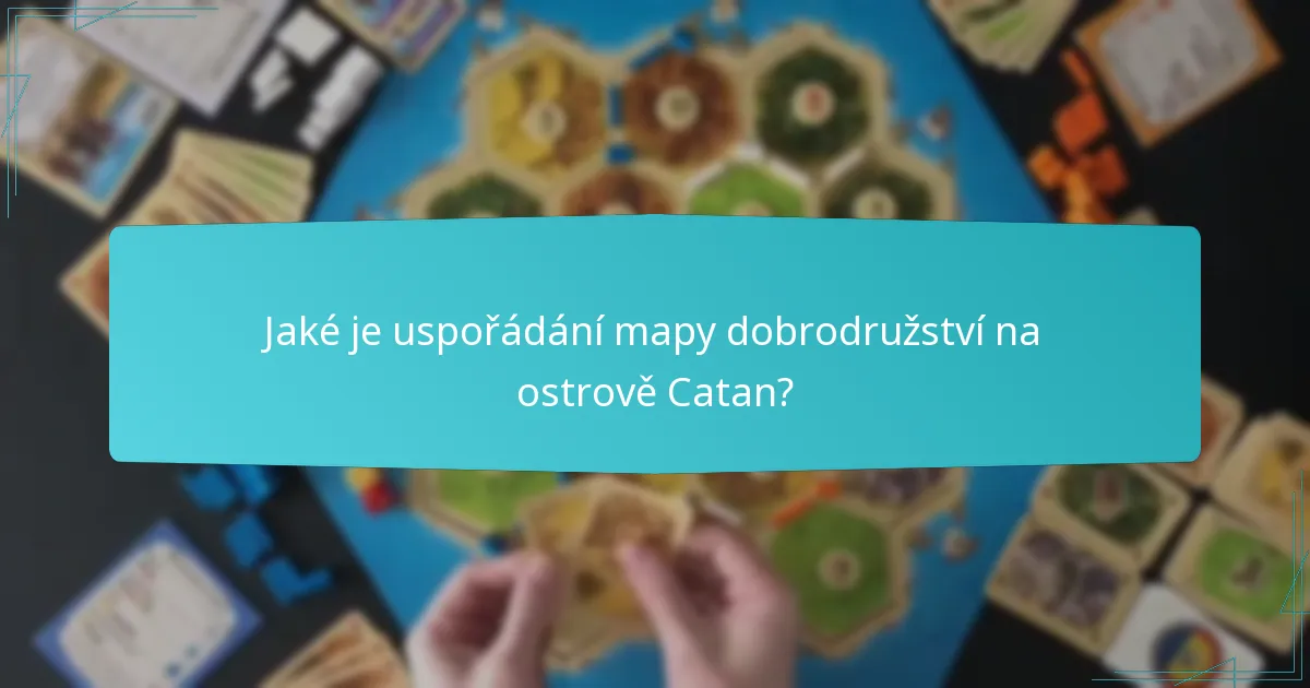 Jaké je uspořádání mapy dobrodružství na ostrově Catan?