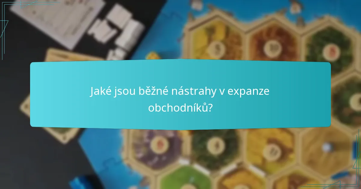 Jaké jsou běžné nástrahy v expanze obchodníků?