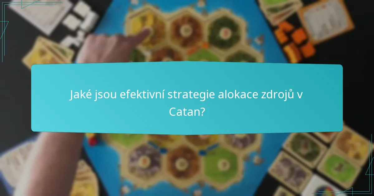 Jaké jsou efektivní strategie alokace zdrojů v Catan?