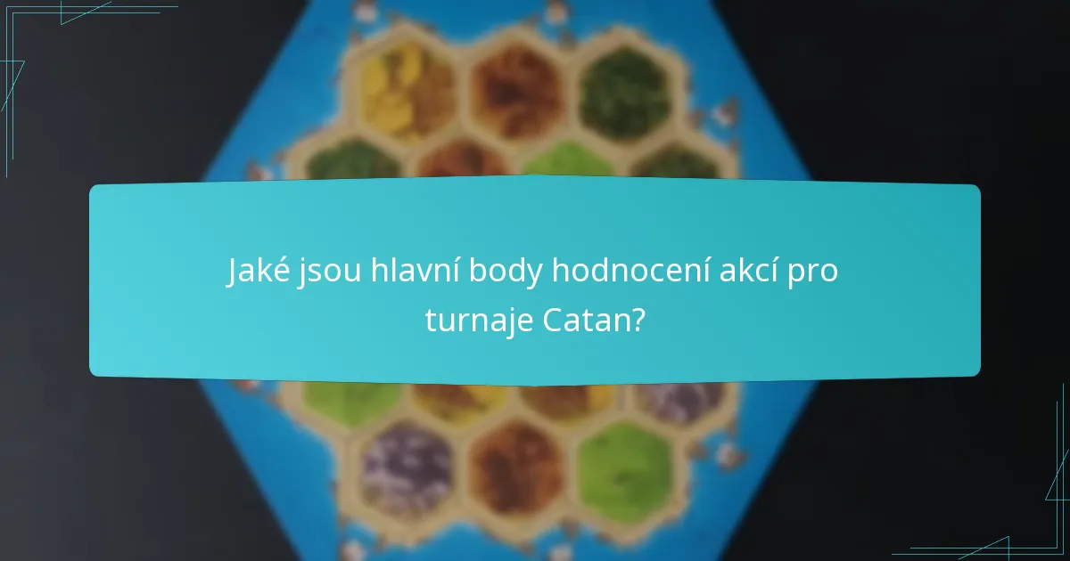 Jaké jsou hlavní body hodnocení akcí pro turnaje Catan?