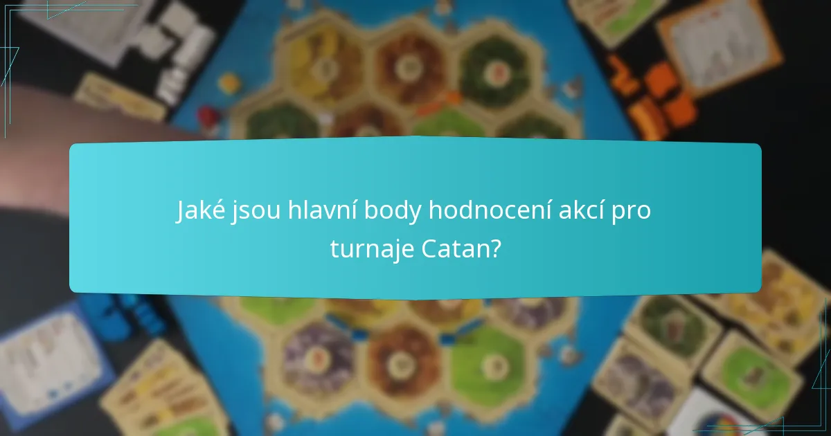 Jaké jsou hlavní body hodnocení akcí pro turnaje Catan?