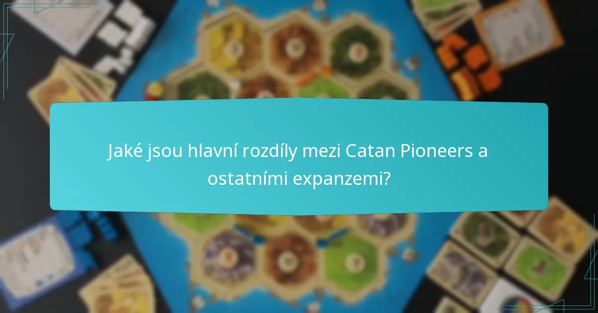 Jaké jsou hlavní rozdíly mezi Catan Pioneers a ostatními expanzemi?