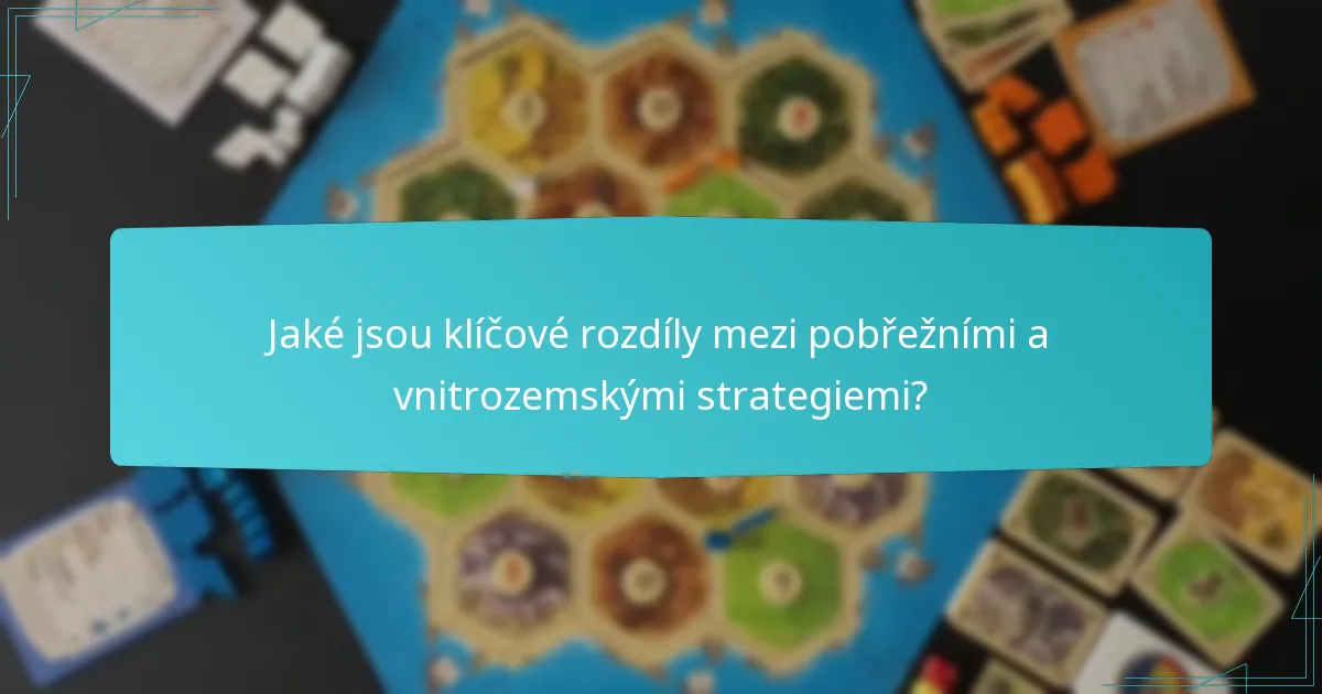Jaké jsou klíčové rozdíly mezi pobřežními a vnitrozemskými strategiemi?