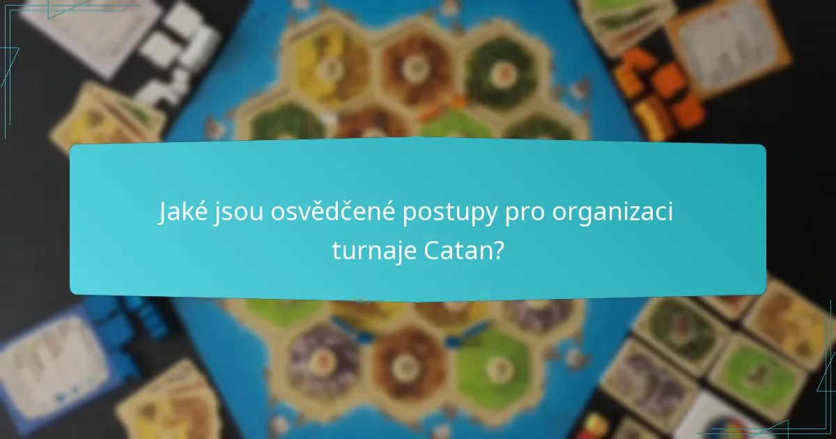 Jaké jsou osvědčené postupy pro organizaci turnaje Catan?