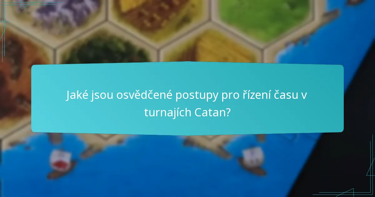 Jaké jsou osvědčené postupy pro řízení času v turnajích Catan?