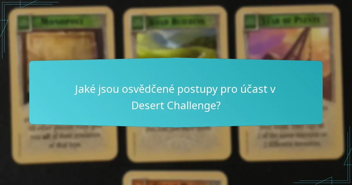 Jaké jsou osvědčené postupy pro účast v Desert Challenge?