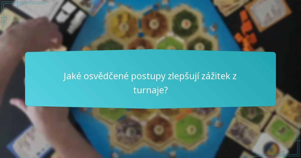 Jaké osvědčené postupy zlepšují zážitek z turnaje?