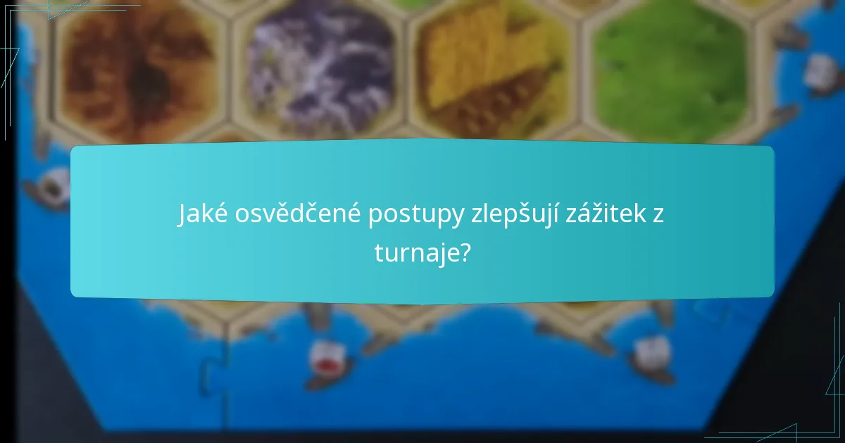 Jaké osvědčené postupy zlepšují zážitek z turnaje?