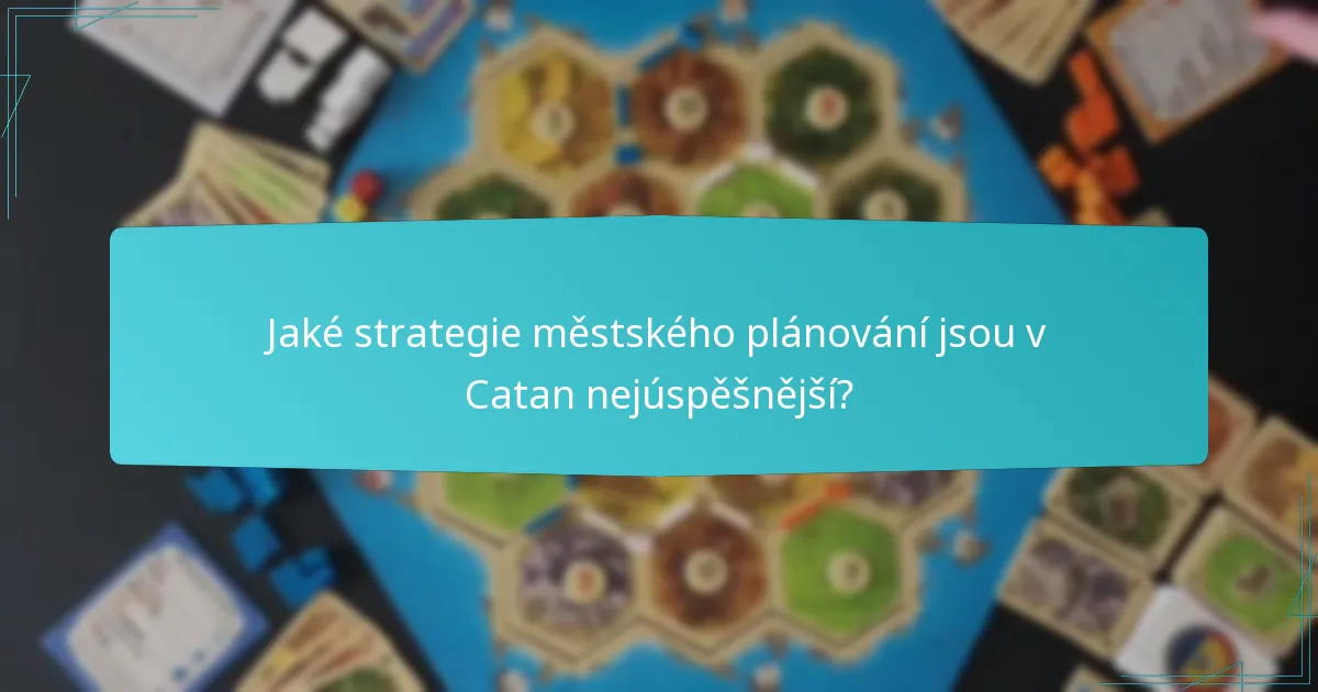 Jaké strategie městského plánování jsou v Catan nejúspěšnější?