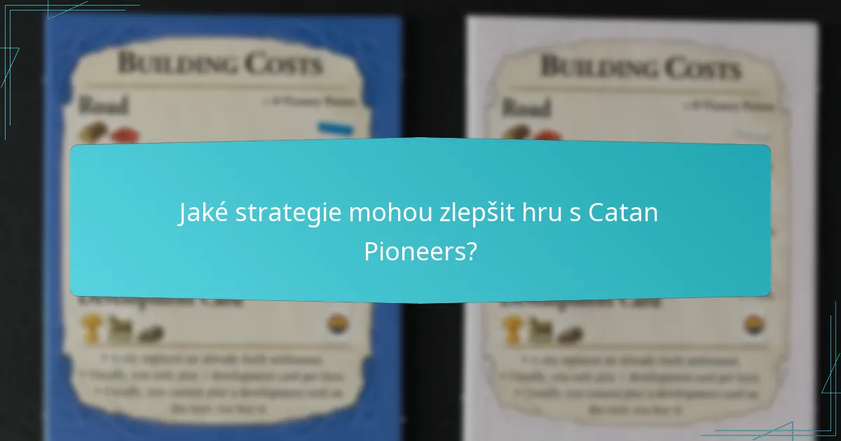 Jaké strategie mohou zlepšit hru s Catan Pioneers?