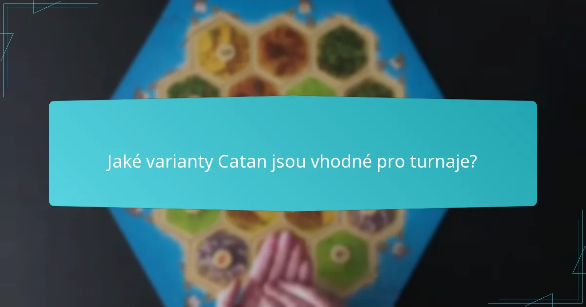 Jaké varianty Catan jsou vhodné pro turnaje?