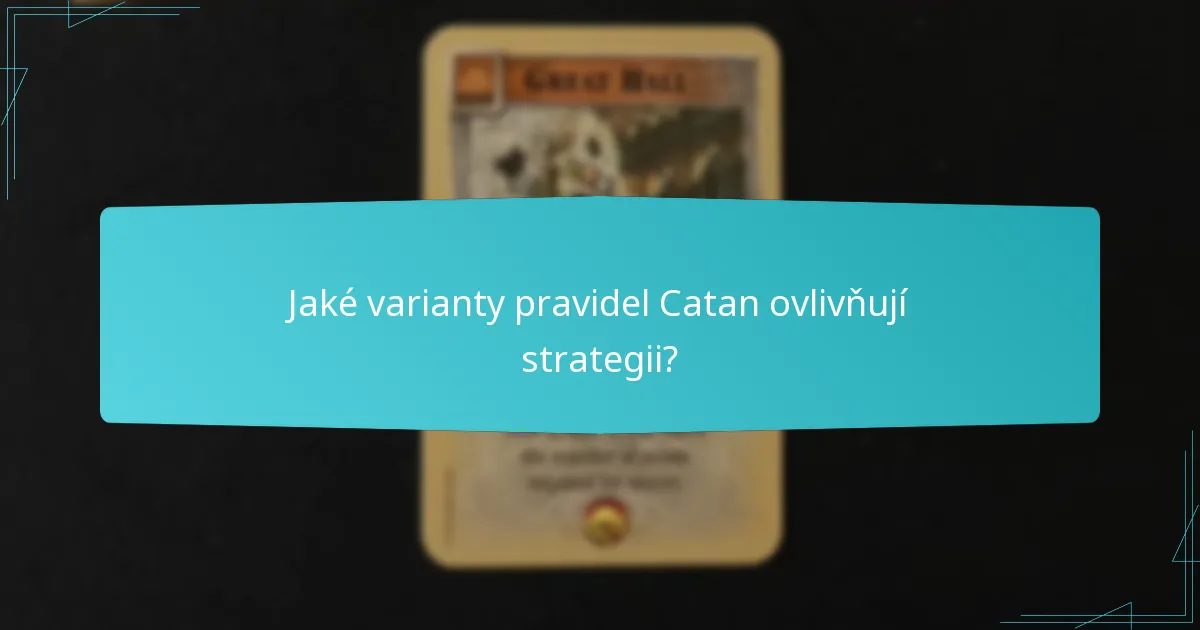 Jaké varianty pravidel Catan ovlivňují strategii?