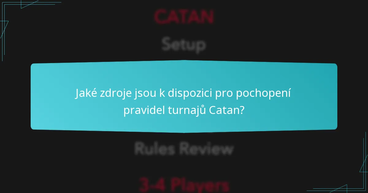 Jaké zdroje jsou k dispozici pro pochopení pravidel turnajů Catan?