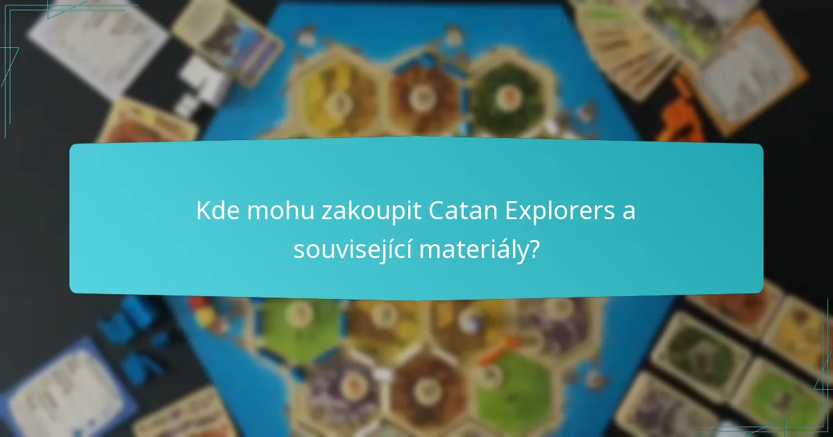 Kde mohu zakoupit Catan Explorers a související materiály?