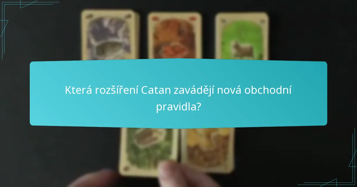 Která rozšíření Catan zavádějí nová obchodní pravidla?